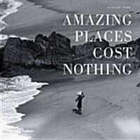 Amazing Places Cost Nothing : The New Golden Age of Authentic Travel (Hardcover)