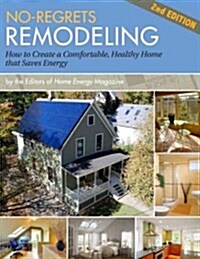 No-Regrets Remodeling: How to Create a Comfortable, Healthy Home That Saves Energy, 2nd Edition (Paperback, 2, Revised and Upd)