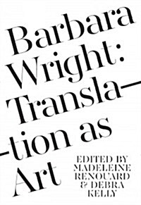 Barbara Wright: Translation as Art (Paperback)