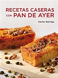 Recetas caseras con pan de ayer / Homemade Recipies With left over Bread (Paperback)