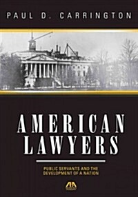 American Lawyers: Public Servants and the Development of a Nation (Paperback)