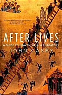After Lives: A Guide to Heaven, Hell, and Purgatory (Paperback)