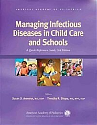 Managing Infectious Diseases in Child Care and Schools: A Quick Reference Guide (Paperback, 3)