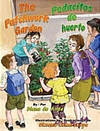 The Patchwork Garden / Pedacitos de Huerto (Library Binding)