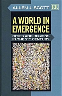 A World in Emergence : Cities and Regions in the 21st Century (Hardcover)