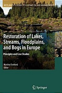 Restoration of Lakes, Streams, Floodplains, and Bogs in Europe: Principles and Case Studies (Paperback, 2010)