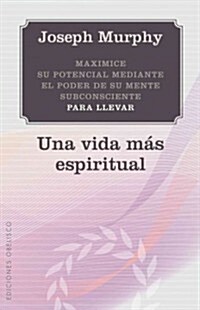 Una Vida Mas Espiritual = A More Spiritual Life (Paperback)