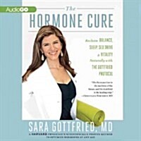 The Hormone Cure: Reclaim Balance, Sleep, Sex Drive, and Vitality Naturally with the Gottfried Protocol (Audio CD)