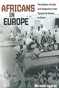 Africans in Europe: The Culture of Exile and Emigration from Equatorial Guinea to Spain (Paperback)