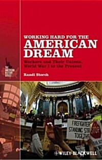 Working Hard for the American Dream : Workers and Their Unions, World War I to the Present (Paperback)