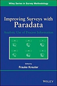 Improving Surveys with Paradata: Analytic Uses of Process Information (Paperback)