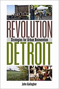 Revolution Detroit: Strategies for Urban Reinvention (Paperback)