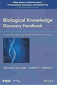 Biological Knowledge Discovery Handbook: Preprocessing, Mining and Postprocessing of Biological Data (Hardcover)