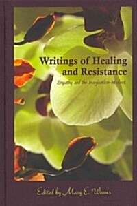 Writings of Healing and Resistance: Empathy and the Imagination-Intellect (Hardcover)