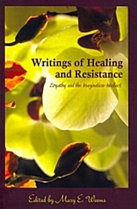 Writings of Healing and Resistance: Empathy and the Imagination-Intellect (Paperback)
