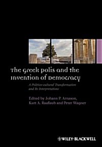 The Greek Polis and the Invention of Democracy: A Politico-Cultural Transformation and Its Interpretations (Hardcover)