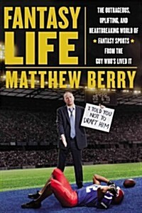 [중고] Fantasy Life: The Outrageous, Uplifting, and Heartbreaking World of Fantasy Sports from the Guy Who‘s Lived It (Hardcover)