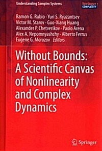 Without Bounds: A Scientific Canvas of Nonlinearity and Complex Dynamics (Hardcover, 2013)