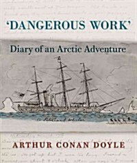 Dangerous Work : Diary of an Arctic Adventure (Leather Binding, 1st limited (150 copies) ed)