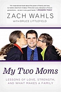 My Two Moms: Lessons of Love, Strength, and What Makes a Family (Paperback)