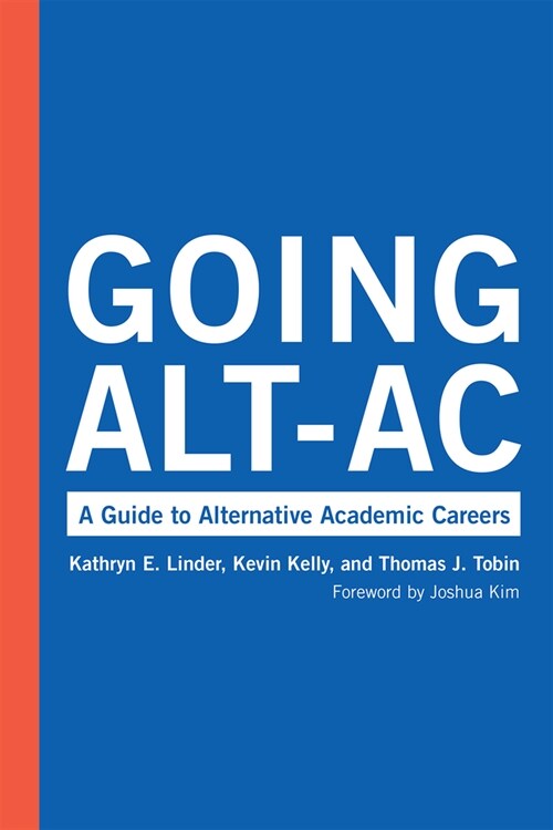 Going Alt-AC: A Guide to Alternative Academic Careers (Hardcover)