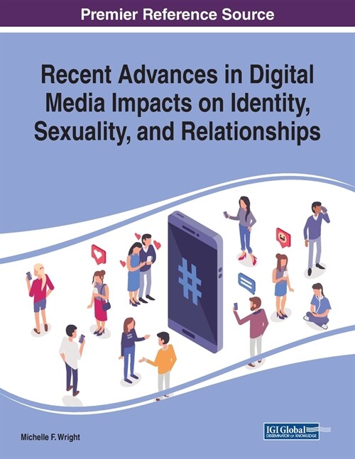 Recent Advances in Digital Media Impacts on Identity, Sexuality, and Relationships (Paperback)
