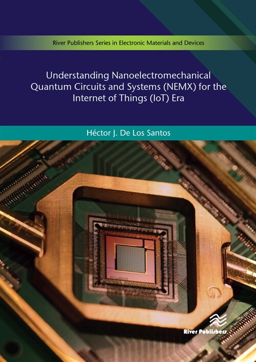 Understanding Nanoelectromechanical Quantum Circuits and Systems (NEMX) for the Internet of Things (IoT) Era (Hardcover)