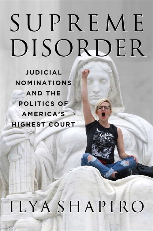Supreme Disorder: Judicial Nominations and the Politics of Americas Highest Court (Hardcover)