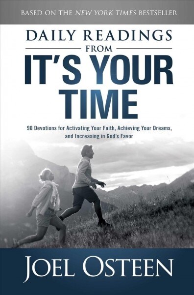 Daily Reading from Its Your Time: 90 Devotions for Activating Your Faith, Achieving Your Dreams, and Increasing in Gods Favor (Paperback)