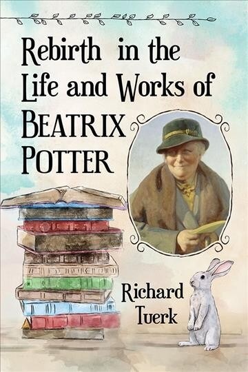 Rebirth in the Life and Works of Beatrix Potter (Paperback)