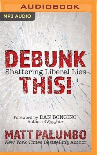 Debunk This!: Shattering Liberal Lies (MP3 CD)