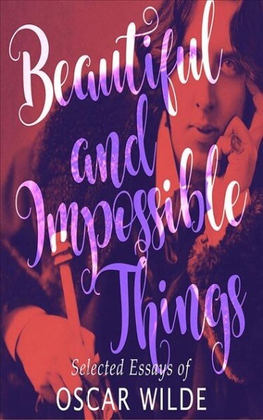 Beautiful and Impossible Things: Selected Essays of Oscar Wilde (Audio CD)