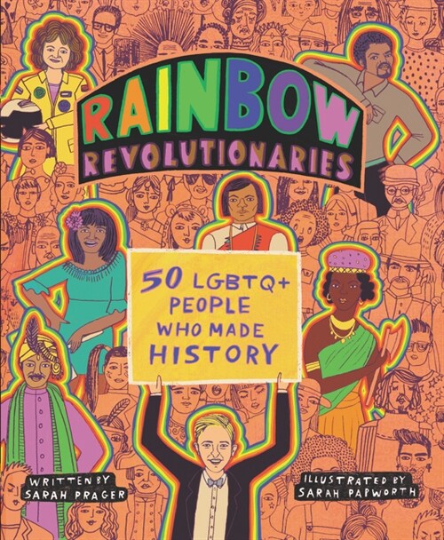 Rainbow Revolutionaries: Fifty Lgbtq+ People Who Made History (Hardcover)