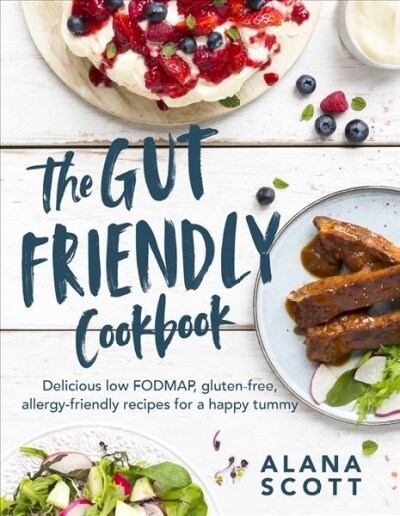 The Gut Friendly Cookbook: Delicious Low Fodmap, Gluten-Free, Allergy-Friendly Recipes for a Happy Tummy (Paperback)