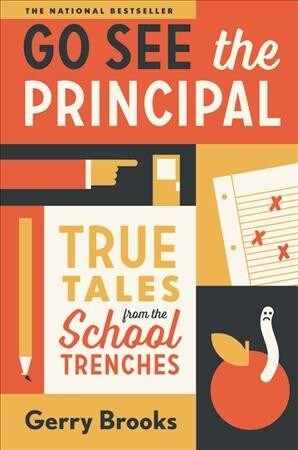 Go See the Principal: True Tales from the School Trenches (Hardcover, Special)