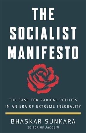 The Socialist Manifesto: The Case for Radical Politics in an Era of Extreme Inequality (Paperback)