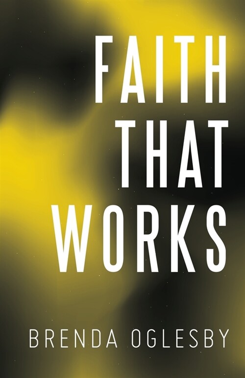 Faith That Works (Paperback)