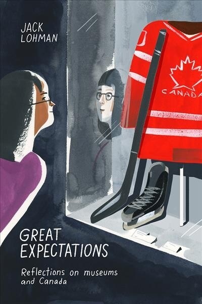 Great Expectations: Reflections on Museums and Canada (Paperback)