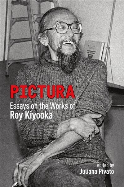Pictura: Essays on the Works of Roy Kiyooka Volume 53 (Paperback)