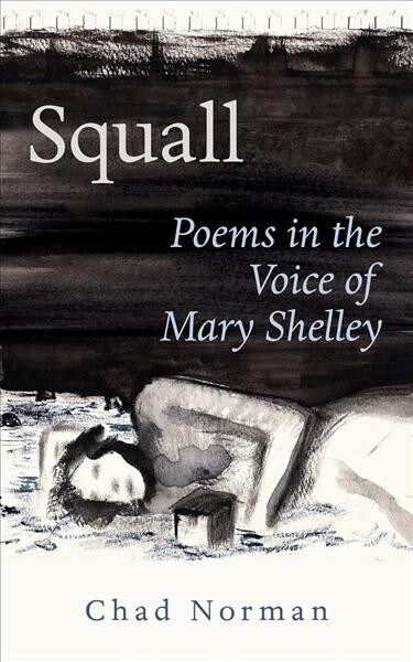 Squall: Poems in the Voice of Mary Shelley Volume 274 (Paperback)