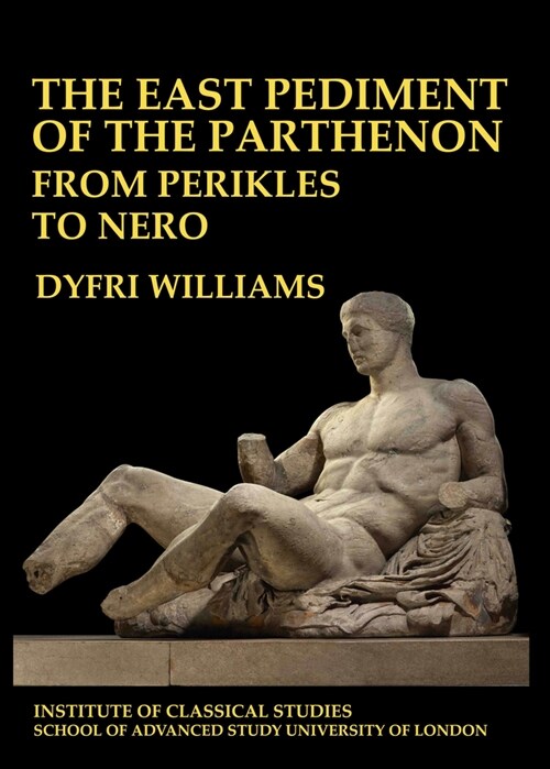 The East Pediment of the Parthenon - From Perikles to Nero: Volume 118 (Paperback)