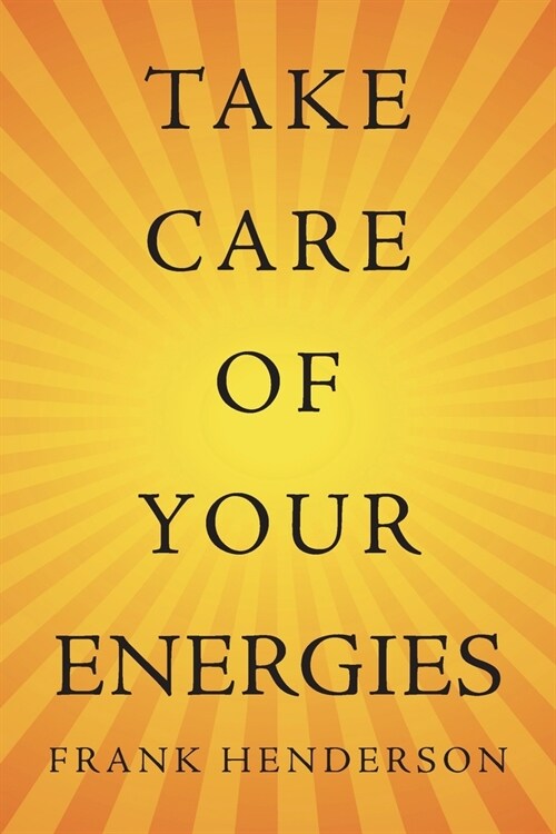 Take Care of Your Energies (Paperback)