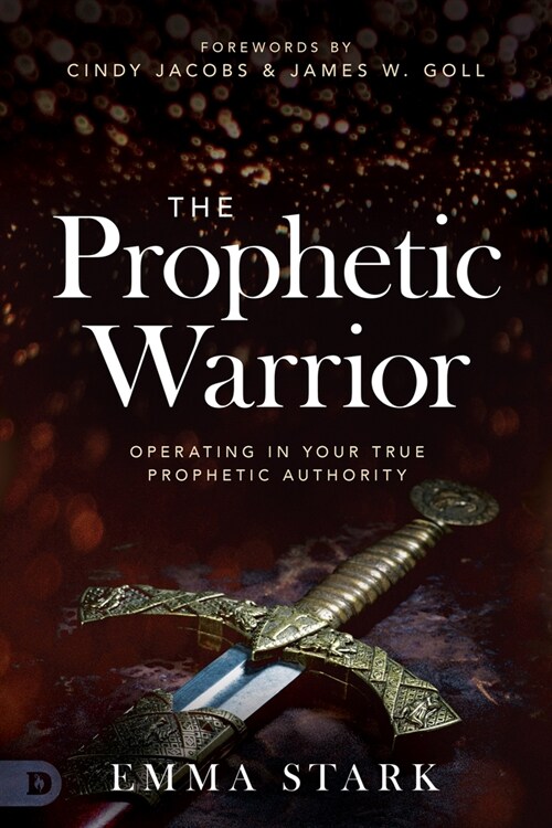 The Prophetic Warrior: Operating in Your True Prophetic Authority (Paperback)