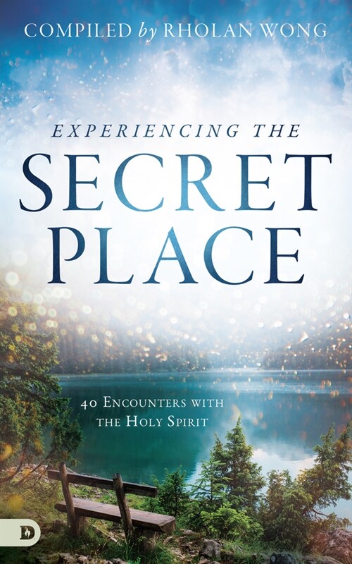 Experiencing the Secret Place: 40 Encounters with the Holy Spirit (Paperback)