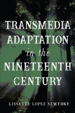 Transmedia Adaptation in the Nineteenth Century (Hardcover)