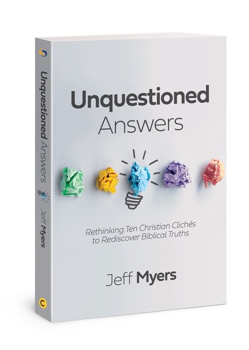 Unquestioned Answers: Rethinking Ten Christian Clich? to Rediscover Biblical Truths (Paperback)