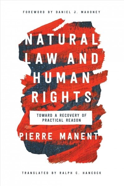 Natural Law and Human Rights: Toward a Recovery of Practical Reason (Hardcover)