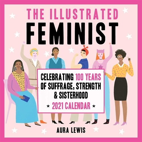 The Illustrated Feminist 2021 Wall Calendar (Wall)