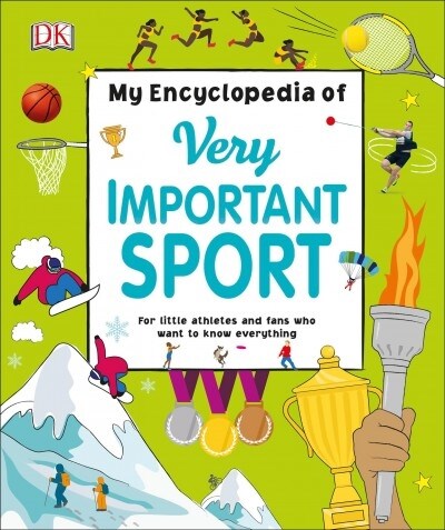 My Encyclopedia of Very Important Sports: For Little Athletes and Fans Who Want to Know Everything (Hardcover)