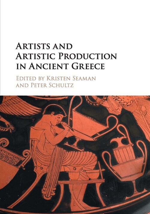 Artists and Artistic Production in Ancient Greece (Paperback)